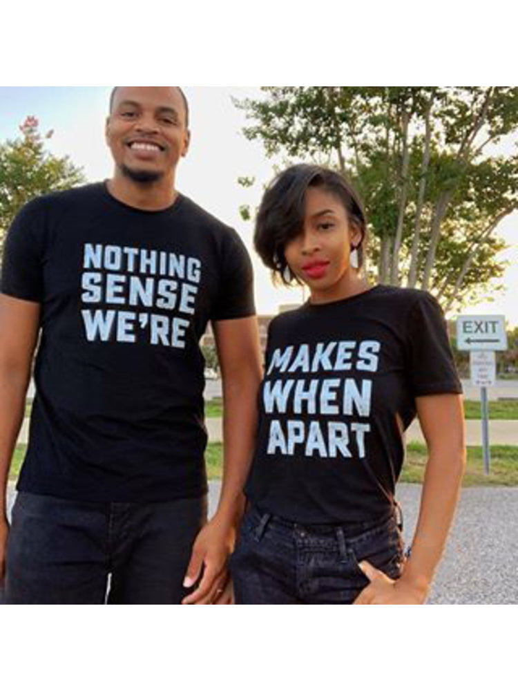 Nothing Makes Sense Funny Couple Matching Shirts Best Boyfriend Girlfriend Tees Hubby Wifey Shirts Couple Match Shirts Outfits